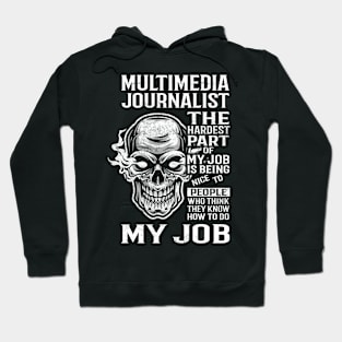 Multimedia Journalist T Shirt - The Hardest Part Gift Item Tee Hoodie